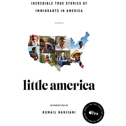 Little America: Incredible True Stories Of Immigrants In America