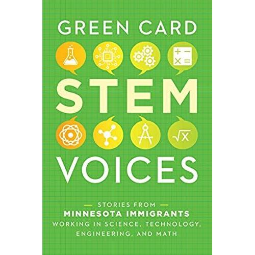 Stories From Minnesota Immigrants Working In Science, Technology, Engineering, And Math: Green Card Stem Voices