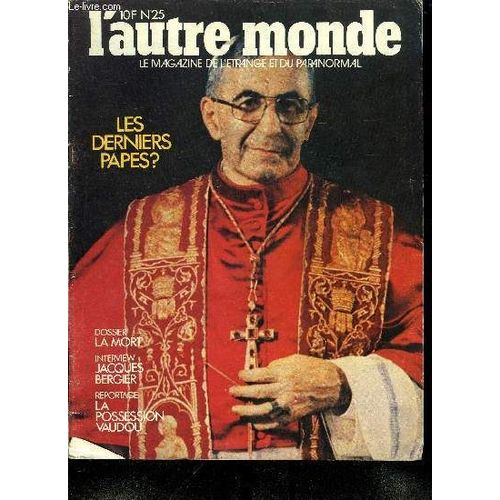 L Autre Monde N° 25 - Le Dernier Pape Par Jean Paul Bourre, L Homme Et Les Nombres, Jacques Bergier : Je Ne Suis Pas Une Légende, Maitre Philippe De Lyon Par Serge Hutin, La Mort, L Armée Et Les Ovni(...)