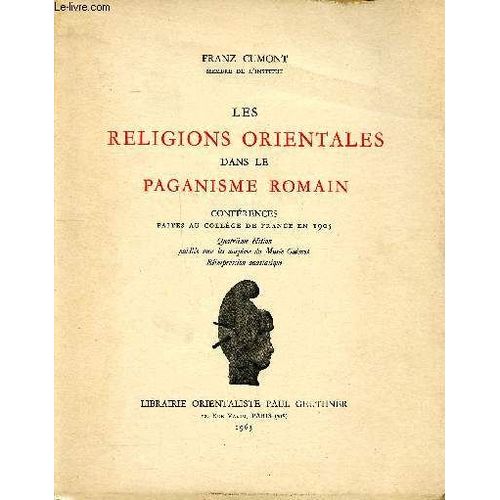 Les Religions Orientales Dans Ler Paganisme Romain Conférences Daites Au Collège De France En 1905 4è Édition