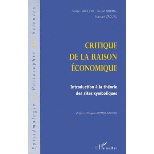 Critique De La Raison Economique - Introduction À La Théorie Des Sites Symboliques