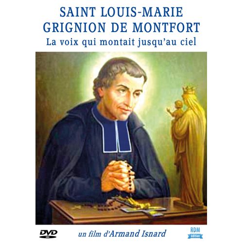 Saint Louis-Marie Grignion De Montfort - La Voix Qui Montait Jusqu'au Ciel