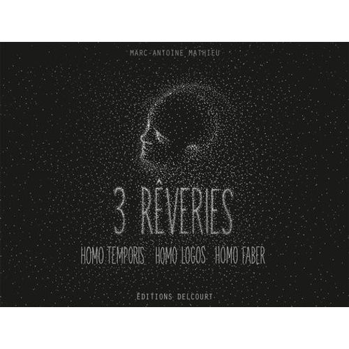 3 Rêveries - Homo Temporis - Homo Logos - Homo Faber