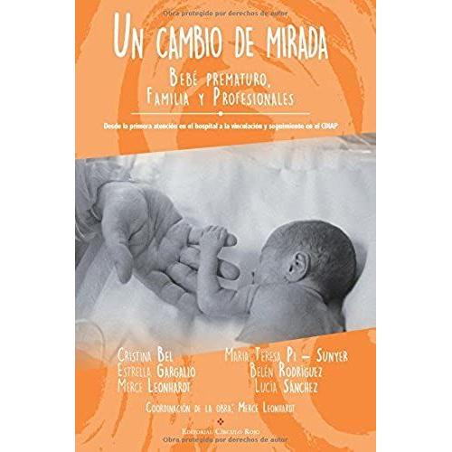 Un Cambio De Mirada: Bebé Prematuro, Familia Y Profesionales. (Spanish Edition)