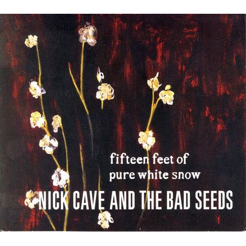 Nick Cave And The Bad Seeds - Fifteen Feet Of Pure White Snow