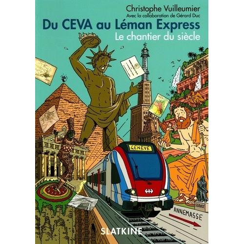 Du Ceva Au Léman Express - Le Chantier Du Siècle