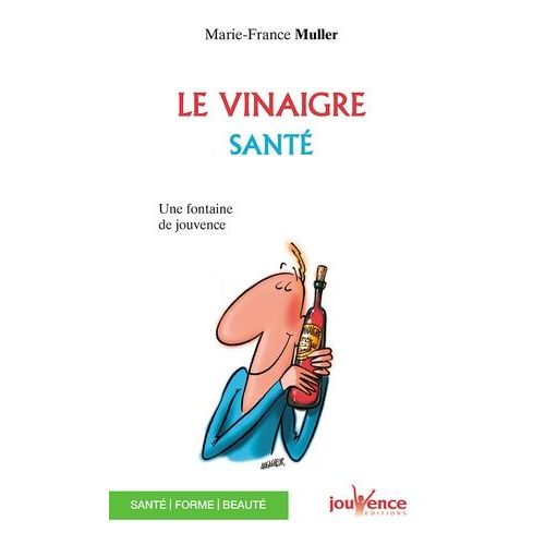 Le Vinaigre Sante - Une Fontaine De Jouvence