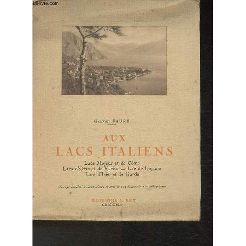 Aux Lacs Italiens- Côme, Majeur, Lugano, Orta, Varèse, Iseo, Garde (Collection Les Beaux Pays)