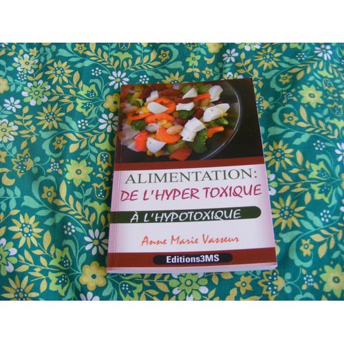 Alimentation : De L'hyper Toxique À L'hypotoxique
