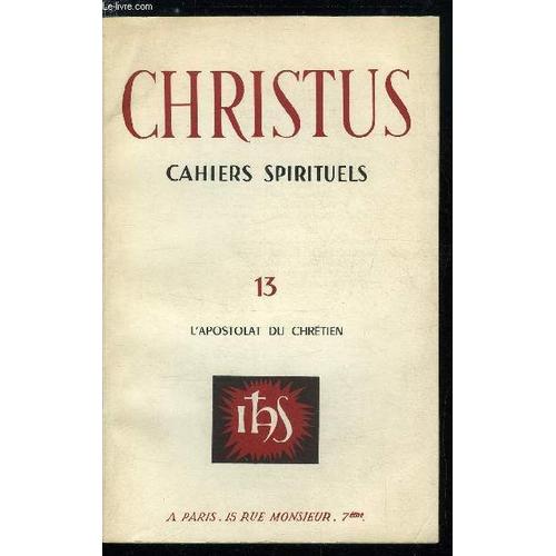 Christus N° 13 - Formes Diverses De L Apostolat Des Laïcs Par Charles Baumgartner, Perspectives Apostoliques De La Spiritualité Ignatienne Par Maurice Giuliani, Les Pèlerins D Emmaüs Par Michel De(...)