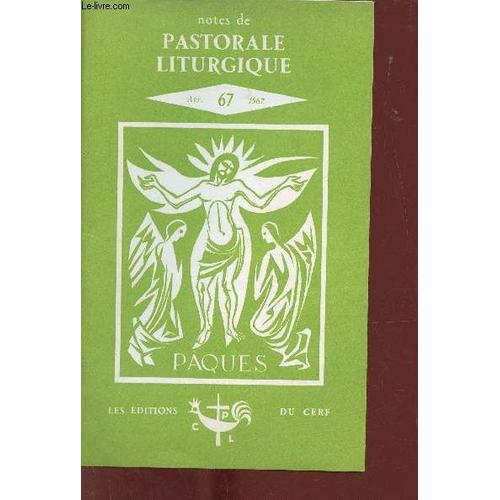 Notes De Pastorale Liturgique N°67 Avril 1967 - Pâques - Commission Diocésaine De Pl De Châlons Sur Marne Célébrer La Paques Du Seigneur - Vigile Pascale À Saint Dizier - Matériaux Pour Les(...)