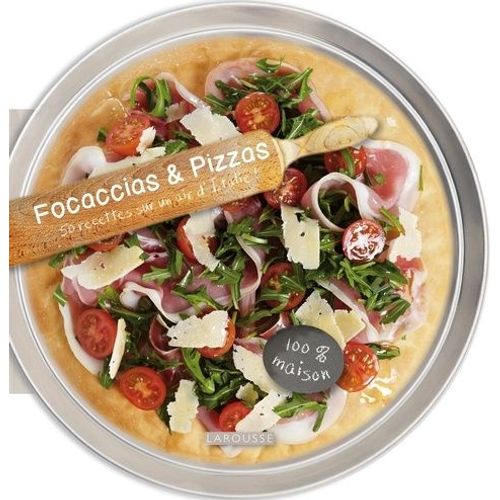 Focaccias & Pizzas - 50 Recettes Sur Un Air D'italie !
