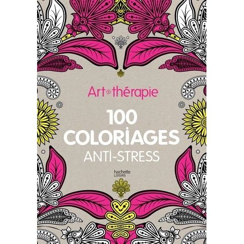 Art-Thérapie 100 Coloriages Anti-Stress