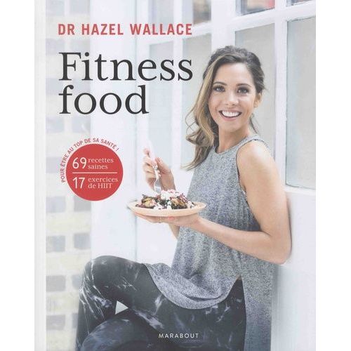 Fitness Food - Recettes Et Exercices Pour Être En Meilleure Santé Et Plus Heureux