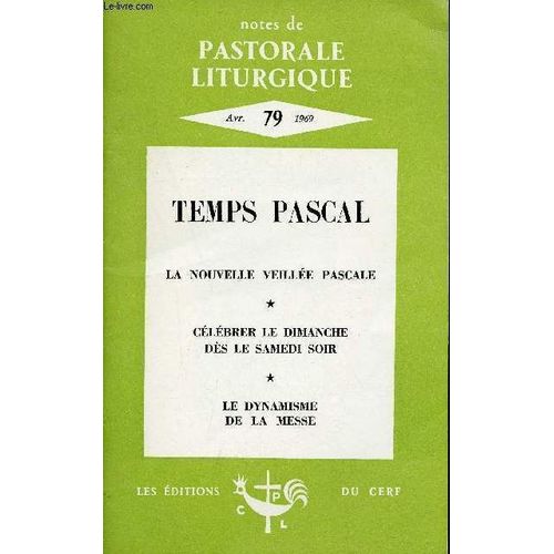 Notes De Pastorale Liturgique N°79 Avril 1969 - Pastorale Du Temps Pascal - La Veillée Pascale 1969 - Proclamer La Parole Avec Fruit - Renouveler Notre Sens De La Célébration Eucharistique - Pour L(...)