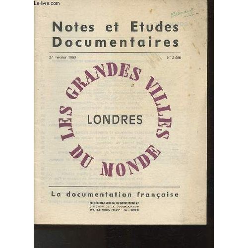 Notes Et Études Documentaires N°3466 27 Février 1968-Sommaire: La Croissance, Cadre Naturel Et Phases De Développement- Les Bases Économiques De L Essor Actuel- La Population Londonienne- Équipement(...)