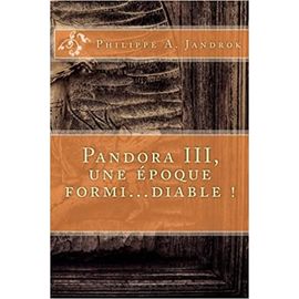 Pandora Iii - Une Époque Formi...Diable! De Philippe Alexandre Jandrok