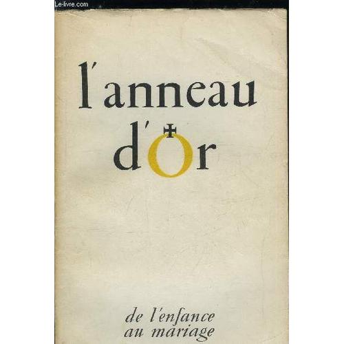 L Anneau D Or N° 21-22 - Le Mariage Et Son Enjeu Par Germain Flammand, Mariages Improvisés, Mariages Préparés, Compte Rendu D Enquête, La Chute D Une Honnête Femme Par Bernard Guyon, Enseigner A Aimer(...)