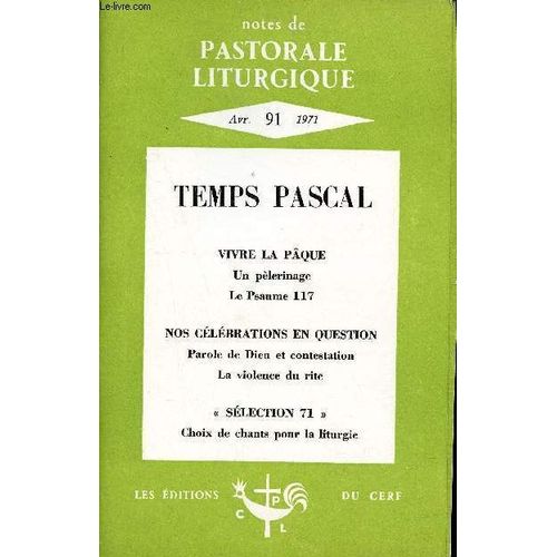 Notes De Pastorale Liturgique N°91 Avril 1971 - Parole De Dieu Et Contestation - Un Psaume Pascal Le Psaume 117 H118 - Vivre La Paque En Pèlerinage - Une Liturgie Du Dimanche Sans Prêtre - La Violence(...)