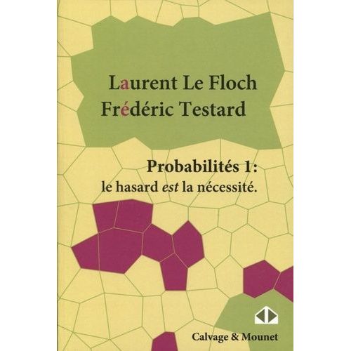 Probabilités - Tome 1, Le Hasard Est La Nécessité