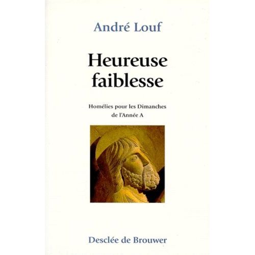Heureuse Faiblesse - Homelies Pour Les Dimanches De L'annee A