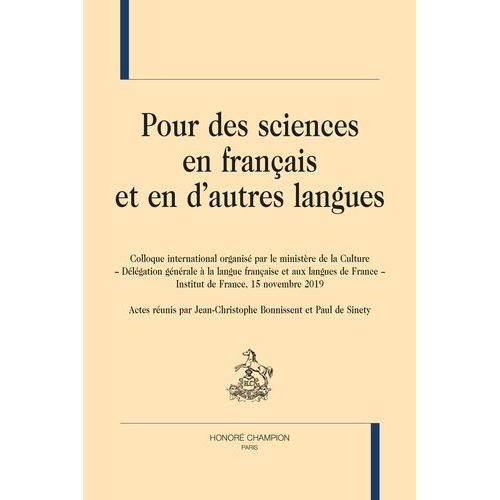 Pour Des Sciences En Français Et En D'autres Langues - Colloque International Organisé Par Le Ministère De La Culture - Délégation Générale À La Langue Française Et Aux Langues De France -...