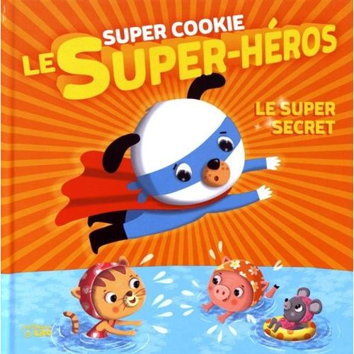 Super Cookie Le Super-Héros Tome 4 - Le Super Secret