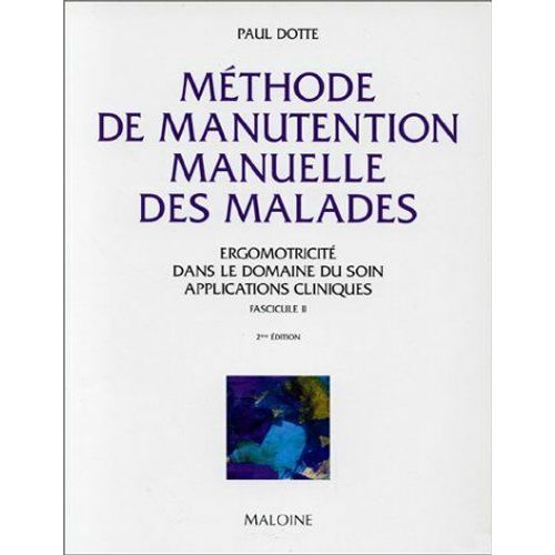Methode De Manutention Manuelle Des Malades - Tome 2, Applications Concrètes, 2ème Édition
