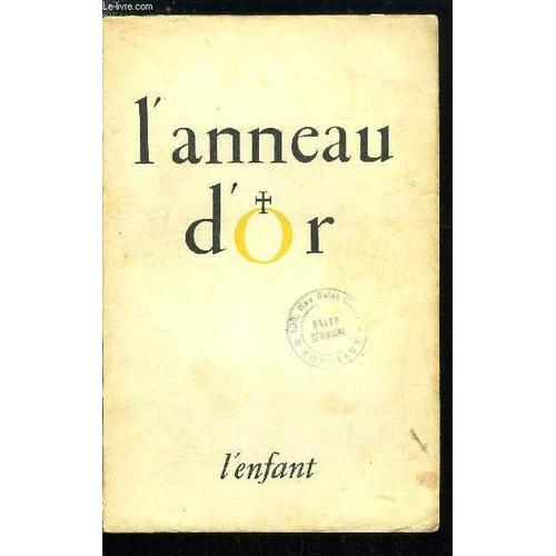 L Anneau D Or N° 39-40 - Le Mystère De L Enfant - L Enfant, Témoin De L Amour Par Claude Vincent, Le Mystère De L Enfant Par Madeleine Daniélou, Péguy Et L Enfant Par Bernard Guyon, L Enfant Dans La(...)