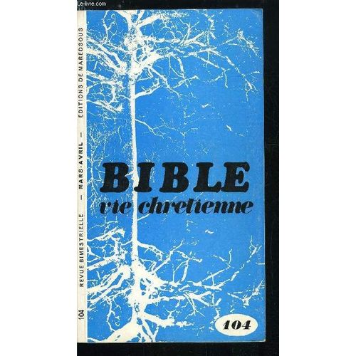 Bible Et Vie Chrétienne N° 104 - Le Lectionnaire, Année A, Fêter Paques, Le Sens Des Fêtes Pascales : Une Expérience, Sur La Pâque Salutaire Par Gregoire De Nysse, Sur La Parole De Dieu Par P. Nicole(...)