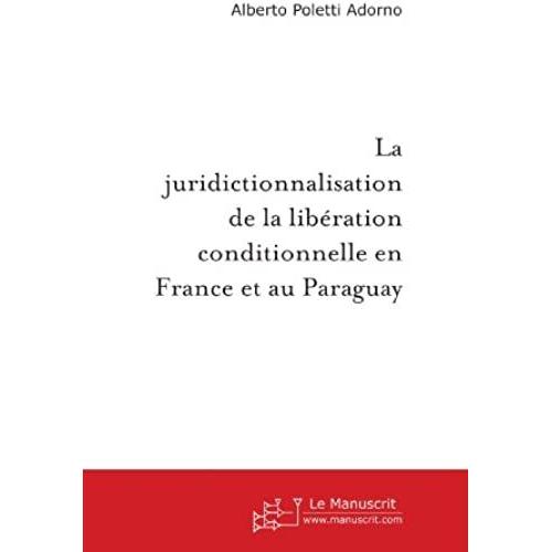 La Juridictionnalisation De La Libération Conditionnelle En France Et Au Paraguay (French Edition)