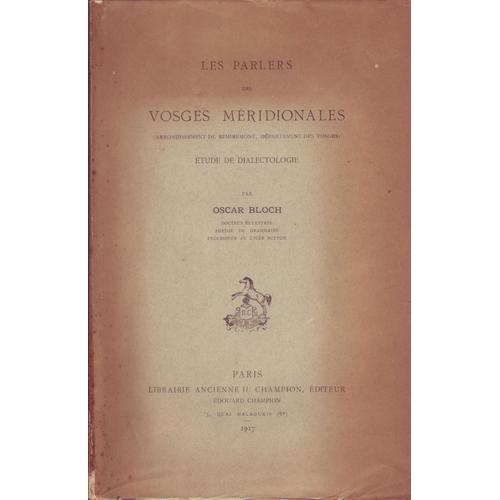 Les Parlers Des Vosges Méridionales (Arrondissement De Remiremont, Département Des Vosges). Etude De Dialectologie.