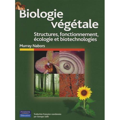 Biologie Végétale - Structures, Fonctionnement, Écologie Et Biotechnologies