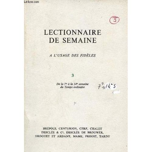 Lectionnaire De Semaine À L Usage Des Fidèles - Tome 3 : De La 7e À La 14e Semaine Du Temps Ordinaire.