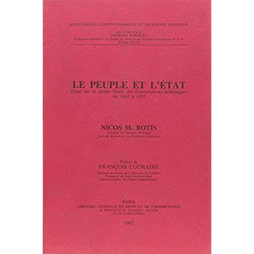 Le Peuple Et L'etat - Essai Sur La Clause Finale Des Constitutions Helléniques De 1844 À 1952