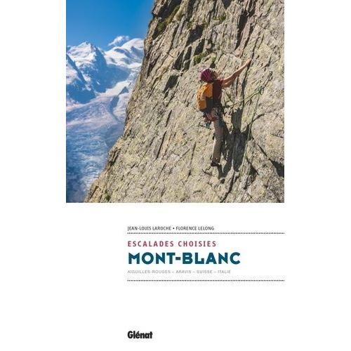 Mont-Blanc, Escalades Choisies - Aiguilles-Rouges, Aravis, Suisse, Italie