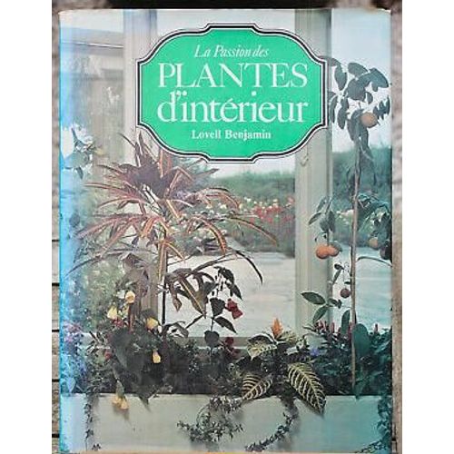 La Passion Des Plantes D'interieur