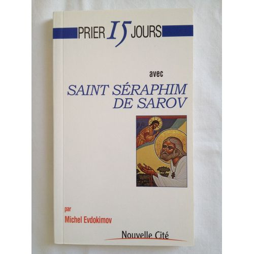 Prier 15 Jours Avec Saint Séraphim De Sarov