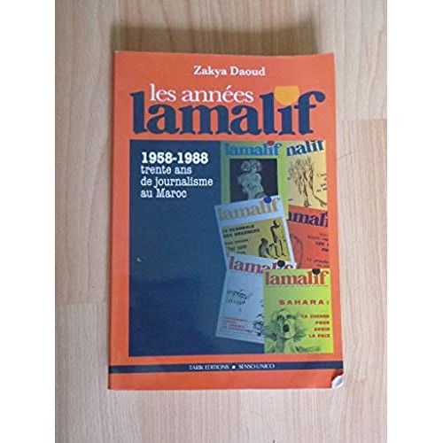 Les Années Lamalif 1958 - 1988 Trente Ans De Journalisme Au Maroc