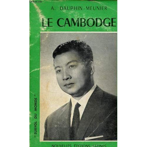 Le Cambodge De Sihanouk Ou De La Difficulté D Être Neutre - Collection Survol Du Monde.