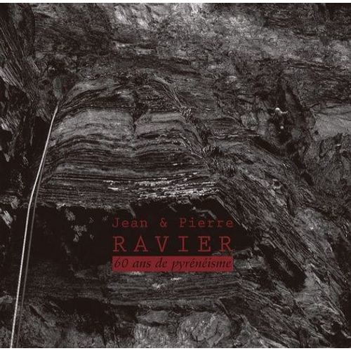 Jean Et Pierre Ravier - 60 Ans De Pyrénéisme