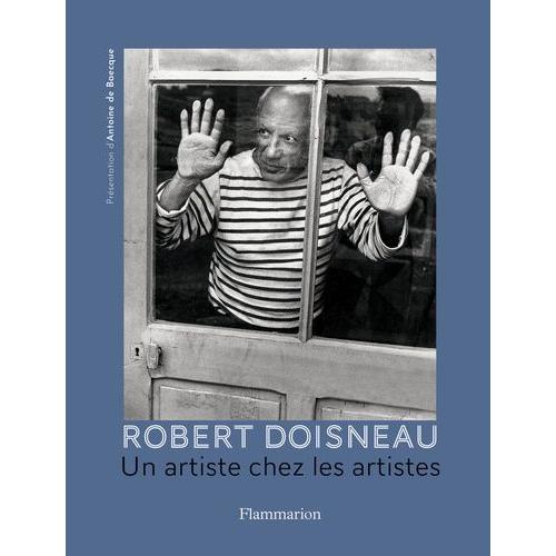 Robert Doisneau - Un Artiste Chez Les Artistes