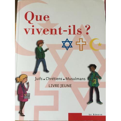 Que Vivent-Ils ? Juifs Chretiens Musulmans Livre Jeune