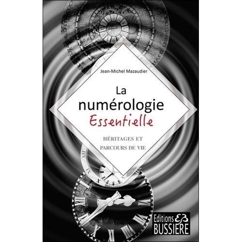 La Numérologie Essentielle - Héritages Et Parcours De Vie