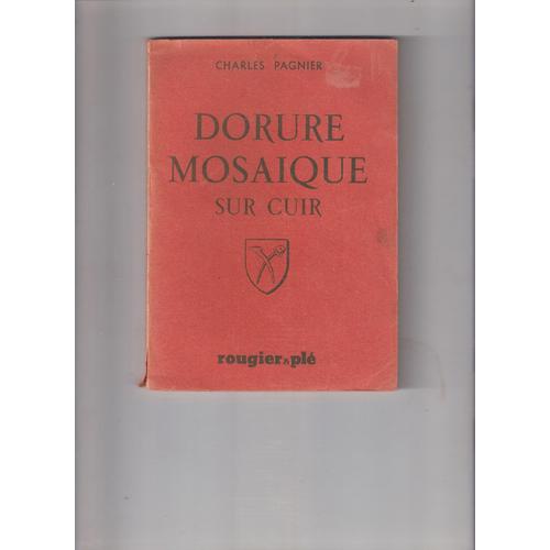 Notion De Dorure Mosaique Sur Cuir Suivies D Un Apercu Sur La Dorure Sur Tranche