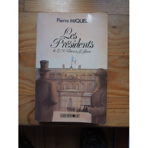 Les Présidents - De Thiers À Félix Faure