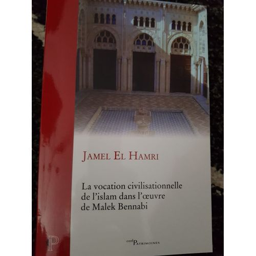 La Vocation Civilisationnelle De L'islam Dans L'?uvre De Malek Bennabi