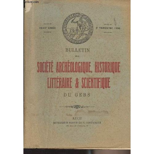 Bulletin De La Societe D Histoire Et D Archeologie Du Gers - 3eme Trimestre - 39eme Annee. - Un Marin Gascon : Eliacin Luro(1837-1877) - Le Poète Gascon Joseph Loubet - L Épidémie De Crastes (1768) -(...)