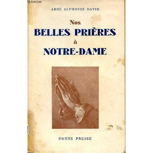 Nos Belles Prières À Notre-Dame - Texte Historique Commentaire Souvenir.