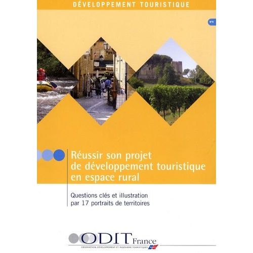 Réussir Son Projet De Développement Touristique En Espace Rural - Questions Clés Et Illustration Par 17 Portraits De Territoires